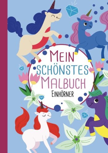 Mein schönstes Malbuch mit Einhörnern