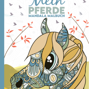 Mein Pferde Mandala Malbuch: 50 wunderschöne und liebevoll gestaltete Pferde-Mandalas für Kinder zum Ausmalen und Entspannen. (Die schönsten Pferde-Malbücher von Christoph Alexander, Band 4)