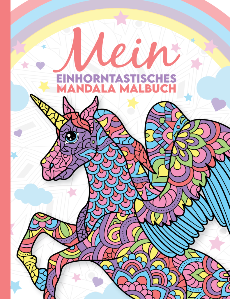 Mein einhorntastisches Mandala Malbuch: 50 wunderschöne Einhorn Mandalas für Kinder ab 8 Jahren zum Ausmalen und Entspannen.