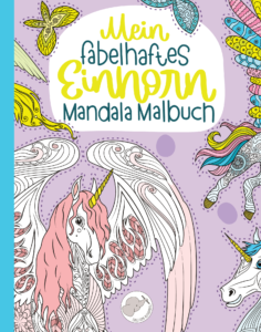 Mein fabelhaftes Einhorn Mandala Malbuch: 55 wunderschöne und einzigartige Einhorn - Mandalas für Kinder ab 8 Jahren zum Ausmalen und Entspannen.