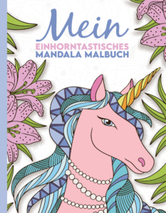 Mein einhorntastisches Mandala Malbuch: 50 wunderschöne Einhorn Mandalas für Kinder ab 8 Jahren.