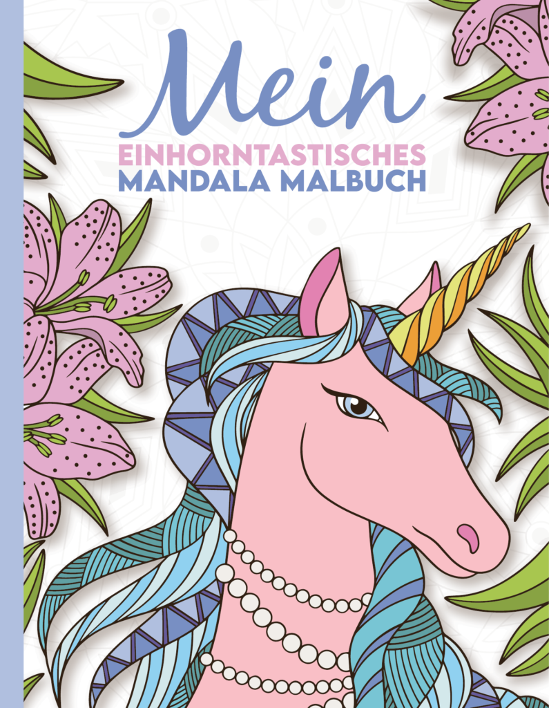 Mein einhorntastisches Mandala Malbuch: 50 wunderschöne Einhorn Mandalas für Kinder ab 8 Jahren.