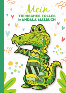 Mein tierisch tolles Mandala Malbuch: Kreativer Ausmalspaß mit 50 wunderschönen Tiermandalas für Kinder ab 4 Jahren