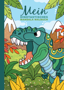 Mein dinotastisches Mandala Malbuch: 50 liebevoll gestaltete Dino-Mandalas für Kinder ab 4 Jahren zum Ausmalen und Entspannen.