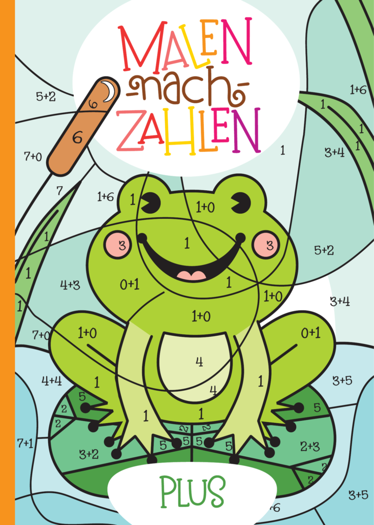 Malen nach Zahlen: Plus-Rechnen im Zahlenraum von 1 - 10 mit tollen Tiermotiven trainieren. (Rechenfreude, Band 3)