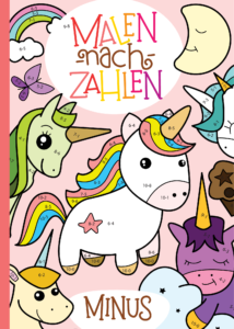 Malen nach Zahlen: Minus-Rechnen im Zahlenraum von 1 - 10 mit tollen Einhornmotiven trainieren. (Rechenfreude, Band 8)