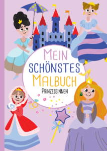 Mein schönstes Malbuch: 50 wunderschöne Prinzessinnen-Motive zum Ausmalen und Entspannen für Kinder ab 3 Jahren.