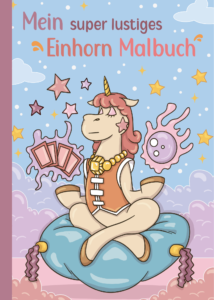 Mein super lustiges Einhorn Malbuch: 50 super lustige Einhörner zum Ausmalen für Kinder ab 4 Jahren! (Super lustiges Malen, Band 4)
