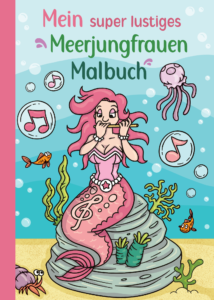 Mein super lustiges Meerjungfrauen Malbuch