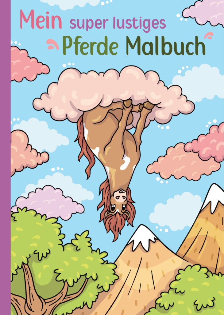 Mein super lustiges Pferde Malbuch: 50 super lustige Pferde zum Ausmalen für Kinder ab 4 Jahren! (Super lustiges Malen, Band 5)