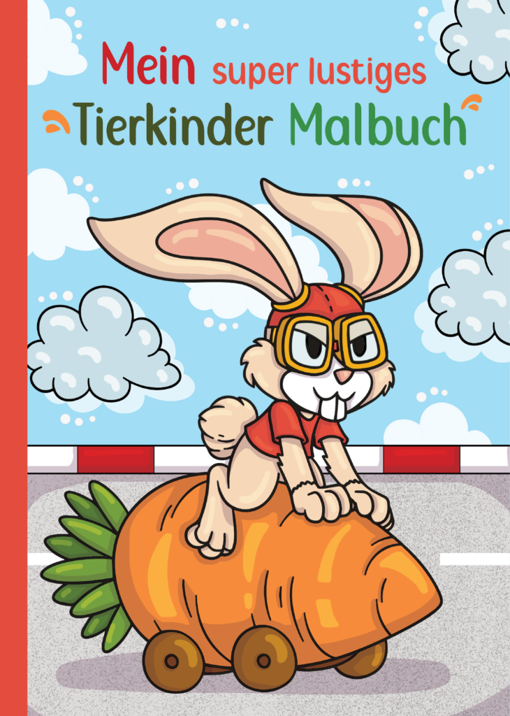 Mein super lustiges Tierkinder Malbuch: 50 super lustige Tierekinder zum Ausmalen für Kinder ab 4 Jahren! Als Kopiervorlage für PädagogInnen geeignet! (Super lustiges Malen, Band 8)